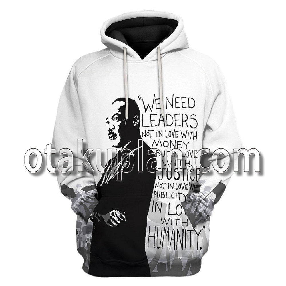 Martin Luther King We Need Leaders Not In Love With Money T-Shirt / Hoodie