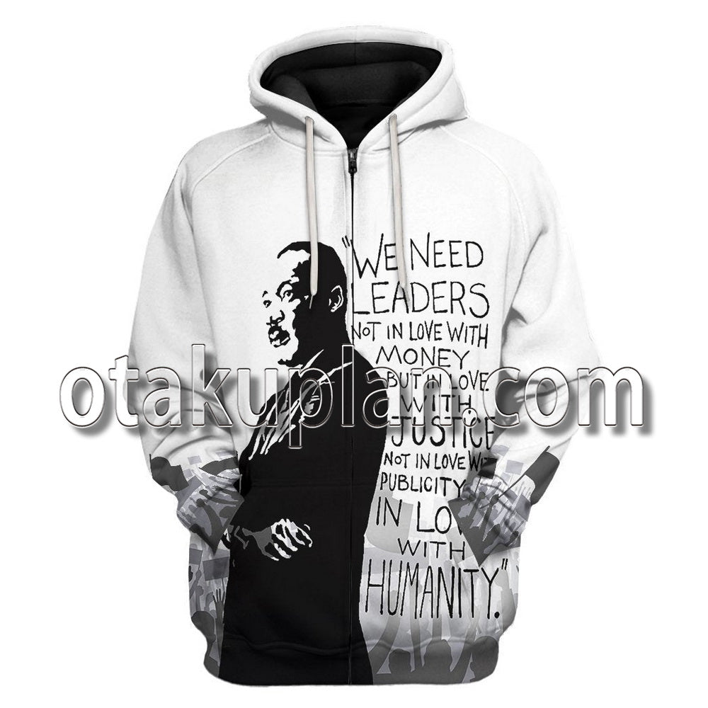Martin Luther King We Need Leaders Not In Love With Money T-Shirt / Hoodie